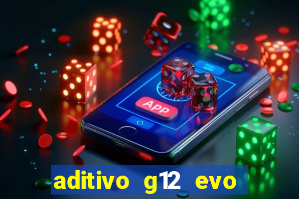 aditivo g12 evo ficha tecnica